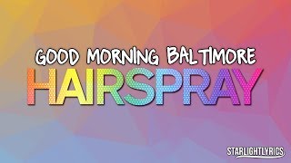 Hairspray - Good Morning Baltimore (Lyrics) HD