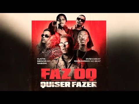 CJOTA, MENOR MC, GABZIN, GVSNO BEAT E MARQUINHO NO BEAT - FAZ O QUE QUISER FAZER