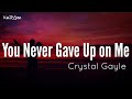 You Never Gave Up on Me | by Crystal Gayle | KeiRGee Lyrics Video