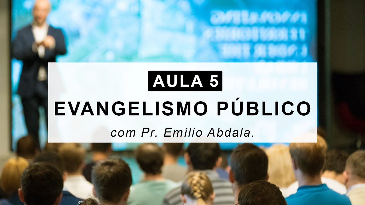 AULA 5 - Evangelismo Público: O método mais eficaz