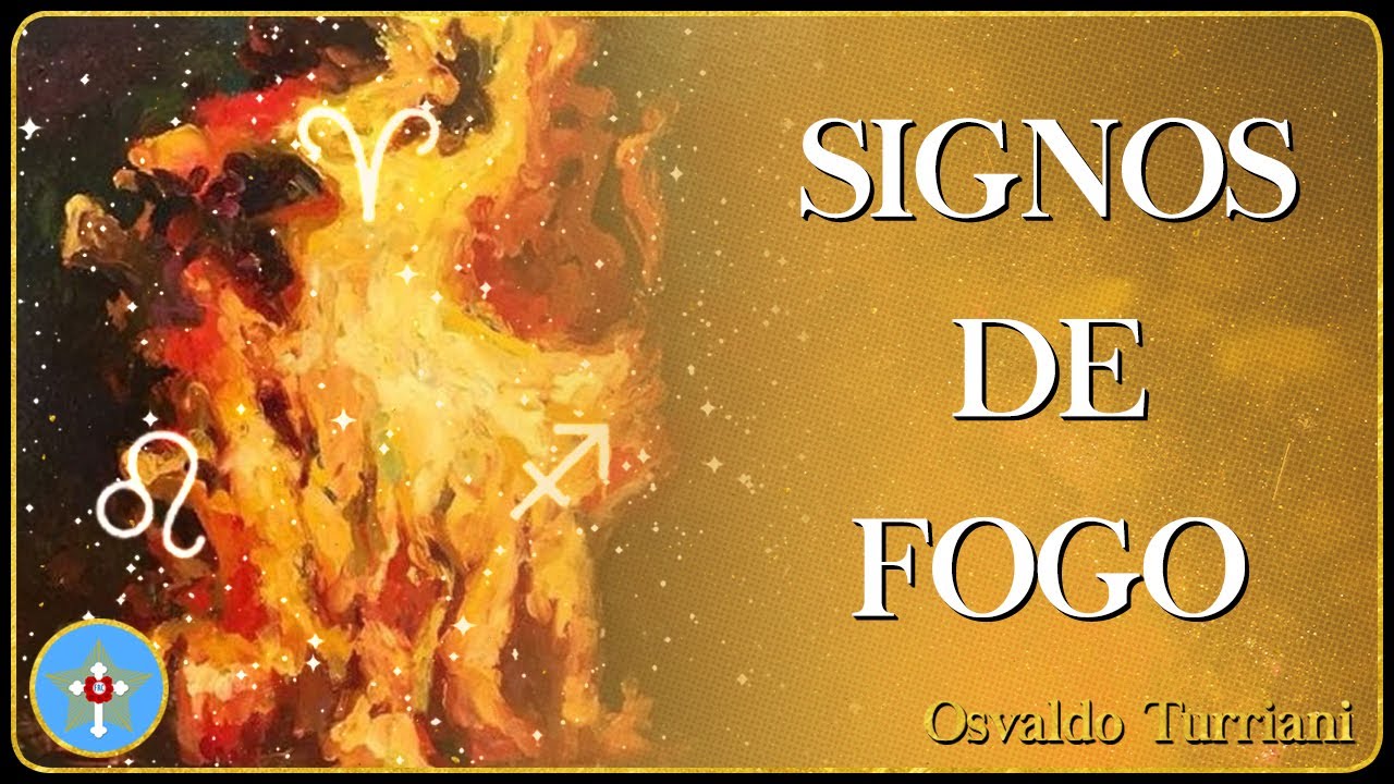 Astrologia Elementar - 03:  Signos de Fogo - Áries, Leão e Sagitário - O Fogo do Amor e do Perdão