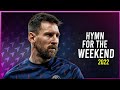 Lionel Messi ● Hymn for the weekend ● Skills & Goals 2022 | HD