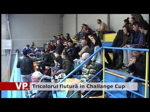 Tricolorul flutură în Challange Cup