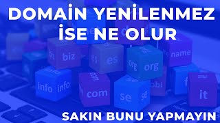 Domain Yenilenmez İse Ne Olur. (Bunu Sakın Yapmayın)