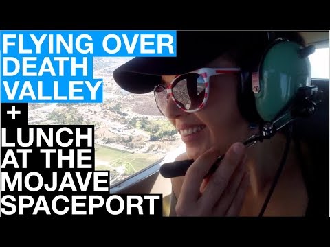 Flying Over Death Valley and Lunch at the Mojave Spaceport