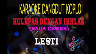 Download lagu Karaoke Kulepas Dengan Ikhlas Nada Cewek - Lesti (Karaoke Dangdut Tanpa Vocal) mp3