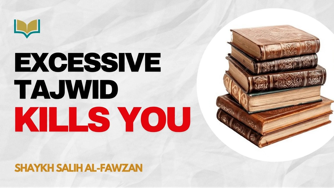 Going to Extremes in Tajwid Can "Kill" People - Sheikh Saleh Al-Fawzan