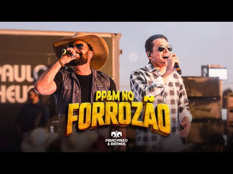 Pedro Paulo e Matheus - PP e M no Forrozão (Ao Vivo)