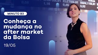 Conheça a mudança no after market | Minuto B3 – 19/05/2021