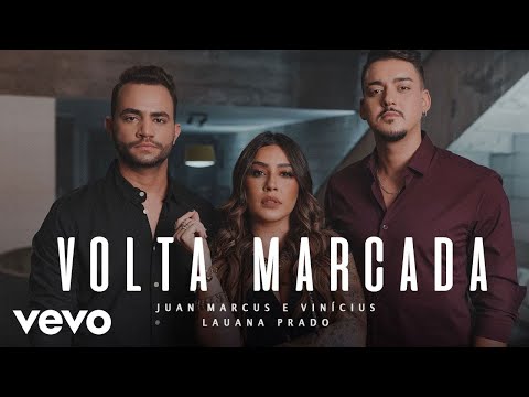 Juan Marcus & Vinícius, Lauana Prado - Volta Marcada