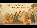 Indian Classical Focus Music Deep Sitar Flute Ragas For Study Work Productivity Tk Music