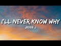 Jessie J - I'LL NEVER KNOW WHY (Lyrics)