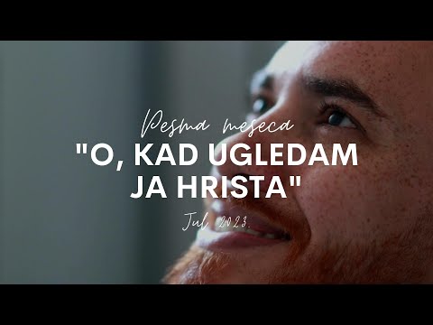 "O kad ugledam ja Hrista"