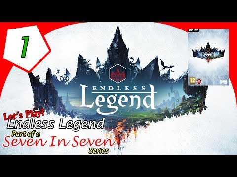 Let’s Play Endless Legend!  A Seven In Seven Series, Ep 01