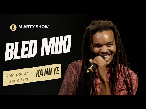 BLED MIKI parle de son nouvel album KA NU YE  !