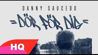 Danny Saucedo - Dör för dig (HQ + Lyrics)