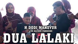 Download lagu DUA LALAKI - LIVE PANGGUNG VERSI BAJIDOR mp3