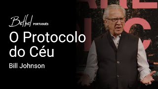 Bill Johnson | O protocolo do céu
