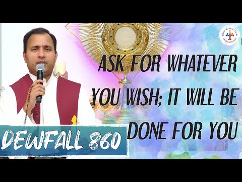 Dewfall 860 - Ask for whatever you wish, and it will be done for you