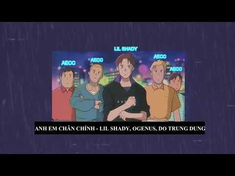 ANH EM CHÂN CHÍNH - LIL SHADY, OGENUS, DO TRUNG DUNG (Lyrics)