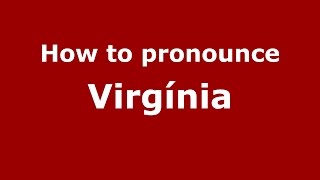 How to pronounce Virgínia