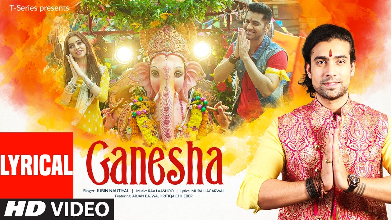 Ganesha (Lyrical Video) | Jubin Nautiyal | Raaj Aashoo | Arjan Bajwa | Hritiqa Chheber | Murali A