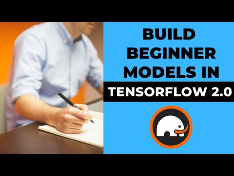 Build Beginner Models In Tensorflow 2.0