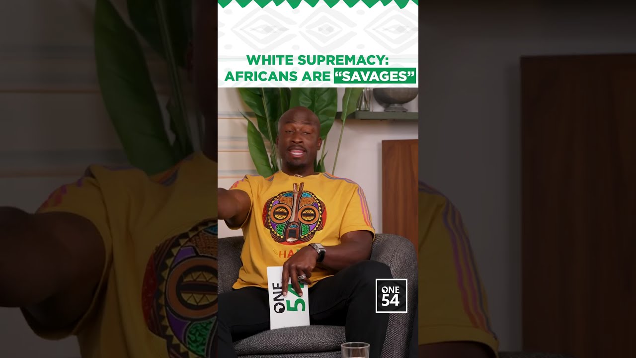 White Supremacy: Africans Are "Savages"  | One54 Africa Podcast