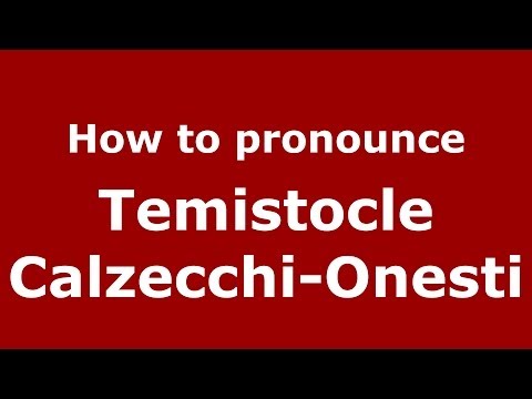 How to pronounce Temistocle Calzecchi-Onesti (Italian/Italy) - PronounceNames.com