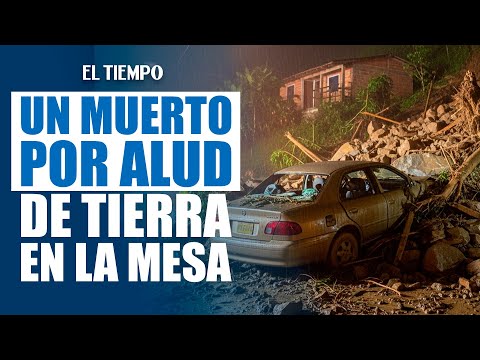 Una persona muerta y una herida tras alud de tierra en La Mesa, Cundinamarca | EL TIEMPO