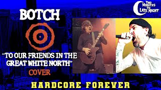 Botch - "To Our Friends in the Great White North" COVER Hardcore Forever 001