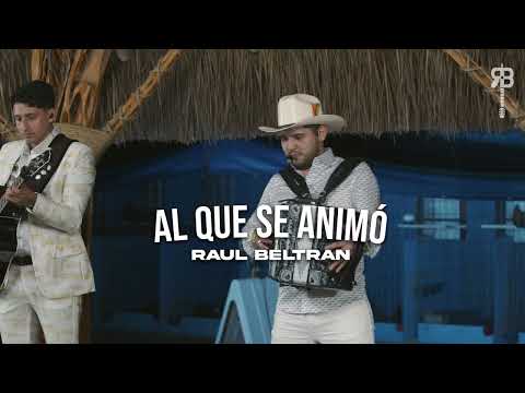 Al Que Se Animó - Raúl Beltrán (Video Musical)