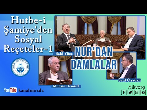 Hutbe-i Şâmiye'den Sosyal Reçeteler-1 | Said Yüce, Said Özadalı, Muhsin Demirel