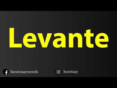 How To Pronounce Levante