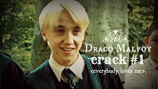 » everybody loves me ♥ draco malfoy ♕ crack #1♕