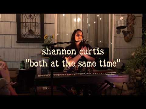 Shannon Curtis — "Both at the Same Time" — LIVE from the 2018 Summer House Concert Tour