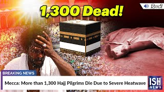 Mecca: More than 1,300 Hajj Pilgrims Die Due to Severe Heatwave