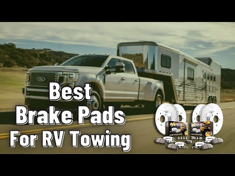 Best Brake Pads For RV Towing - Top 5 Brake Pads of 2025