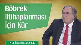 Nefrit - Böbrek İltihaplanması İçin Kür | Prof. İbrahim Saraçoğlu