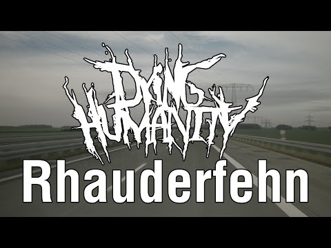 Dying Humanity - Rhauderfehn (Roadmovie)