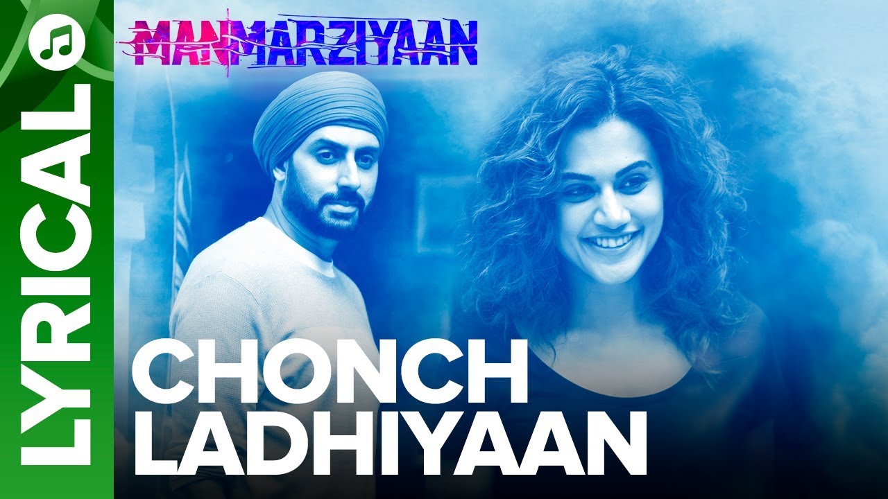 Chonch Ladhiyaan Lyrics  | Manmarziyaan | Abhishek Bachchan, Tapsee Pannu | Harshdeep Kaur, Jazim Sharma | Amit Trivedi