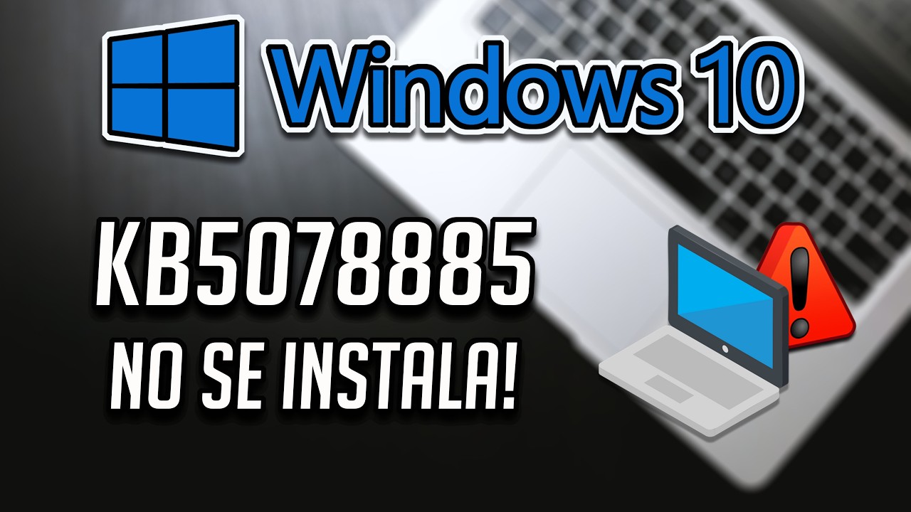 Error al Instalar o Descargar Actualización KB5078885 en Windows 10