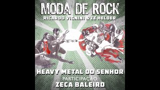 MODA DE ROCK e ZECA BALEIRO (Heavy Metal do Senhor)