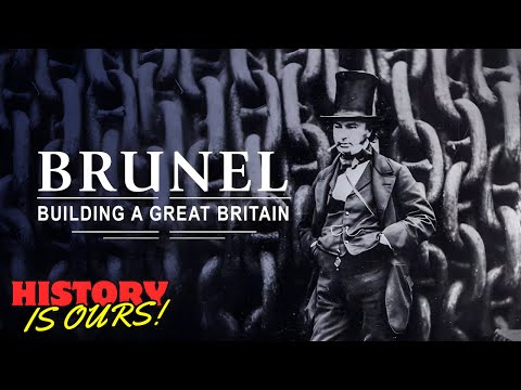 Brunel: Building A Great Britain | History Is Ours