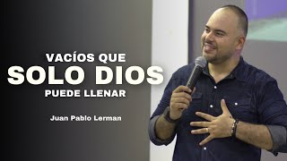 VACÍOS QUE SOLO DIOS PUEDE LLENAR | Juan Pablo Lerman @avivamientoypoder_