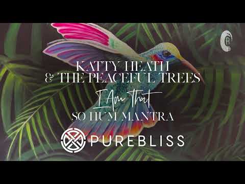 SUNDAY CHILL PICK: Katty Heath & The Peaceful Trees - I Am That (So Hum Mantra) [PureBliss]