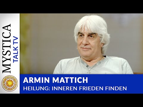 Armin Mattich - Heilung: Inneren Frieden finden | MYSTICA.TV