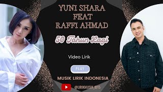 Download lagu Yuni Shara Feat Raffi Ahmad - 50 Tahun Lagi // Video Lirik // Lirik Video // Lirik Lagu mp3