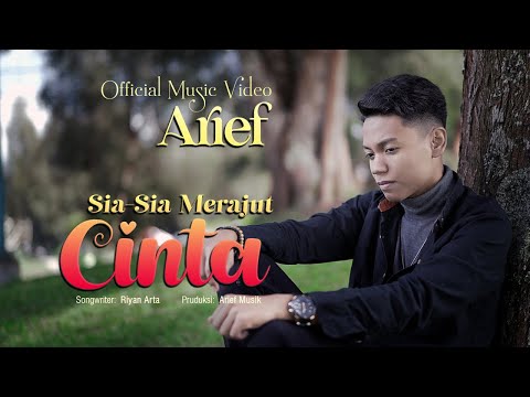 Arief Putra - Sia Sia Merajut Cinta (Official Music Video)