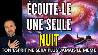 🛑Si TU ÉCOUTES PENDANT 1 NUIT, TON ESPRIT NE SERA PLUS LE MÊME | REPROGRAMME TON ESPRIT EN DORMANT